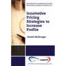 Innovative Pricing Strategies to Increase Profi ts