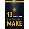 13 Mistakes That Christians Make: We Are Not Holier Than Thou