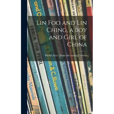 Lin Foo and Lin Ching, a Boy and Girl of China