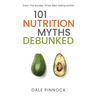 101 Nutrition Myths Debunked: The Real Science Behind Diet Trends and Misinformation