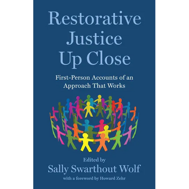 Restorative Justice Up Close: First-Person Accounts of an Approach That Works