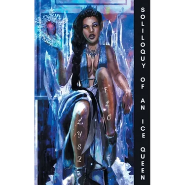 Soliloquy of an Ice Queen: Poems for the Bitter, Broken Hearted, and Healing