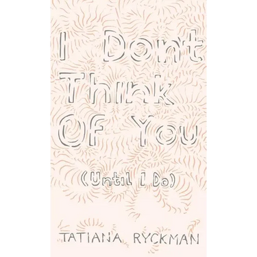 I Don't Think of You (Until I Do)