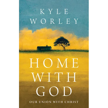 Home with God: Our Union with Christ