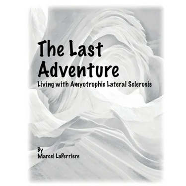 The Last Adventure: Living with Amyotrophic Lateral Sclerosis (ALS)