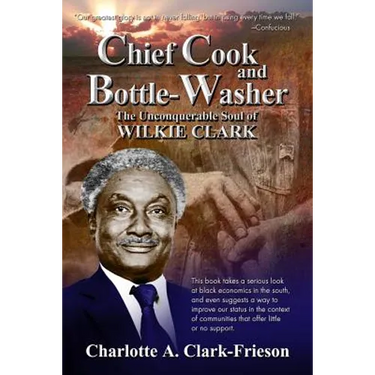 "Chief Cook and Bottle-Washer": The Unconquerable Soul Of Wilkie Clark