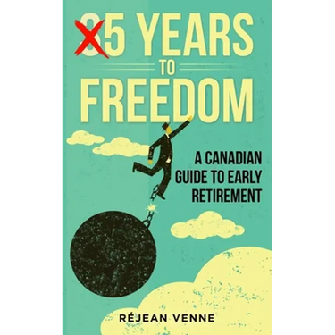 5 Years to Freedom: A Canadian Guide to Early Retirement