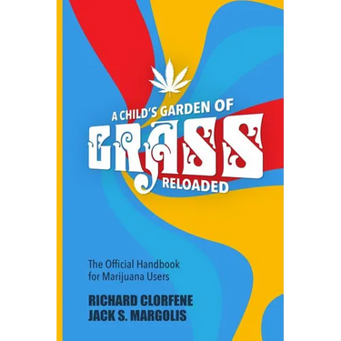 A Child's Garden of Grass -- Reloaded: The Official Handbook for Marijuana Users