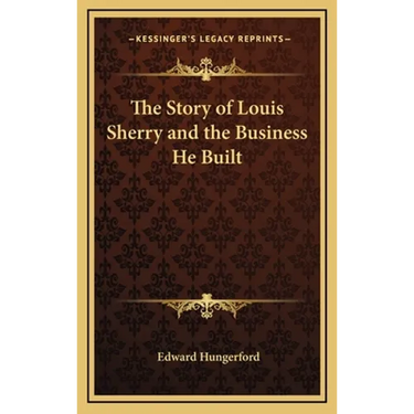 The Story of Louis Sherry and the Business He Built