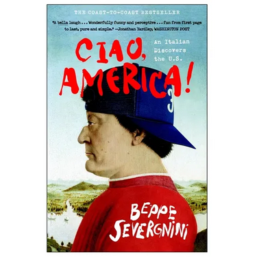 Ciao, America!: An Italian Discovers the U.S.