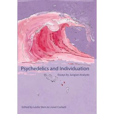 Psychedelics and Individuation: Essays by Jungian Analysts