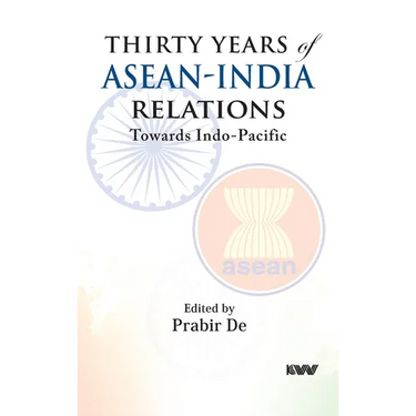 Thirty Years of ASEAN-India Relations: Towards Indo-Pacific