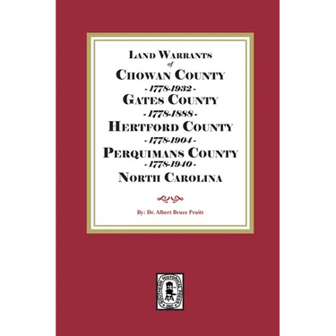Abstracts of North Carolina Land Warrants for Chowan, Gates, Hertford and Perquimans Counties, 1778-1940