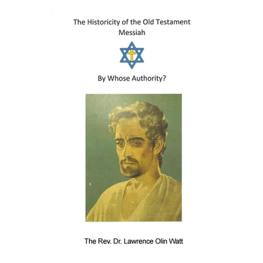 The Historicity of the Old Testament Messiah: By Whose Authority