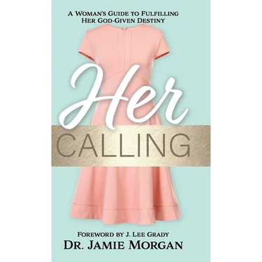 Her Calling: A Woman's Guide to Fulfilling Her God-Given Destiny