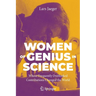 Women of Genius in Science: Whose Frequently Overlooked Contributions Changed the World