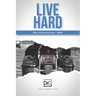 Live Hard: Thoughts on living fearlessly, creating success, and embracing the future.