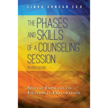 The Phases and Skills of a Counseling Session: Special Emphasis on Emotional Exploration