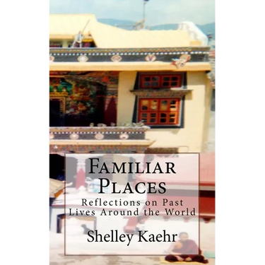 Familiar Places: Reflections on Past Lives Around the World