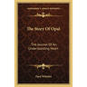 The Story Of Opal: The Journal Of An Understanding Heart