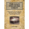The Lean Treasure Chest: Using Lean to Locate, Recover, and Maximize Your Hidden Capacity and Potential