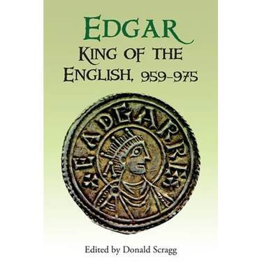 Edgar, King of the English, 959-975: New Interpretations