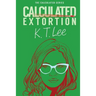 Calculated Extortion: A Calculated Series Prequel Novella