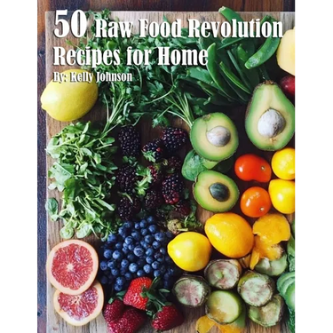 50 Raw Food Revolution Recipes for Home