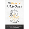 We Believe in the Holy Spirit