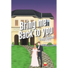 Bring Me Back To You