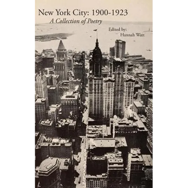 New York City: 1900-1923: A Collection of Poetry