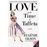 Love in the Time of Taffeta