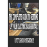 The Complete Guide to Setting Up Your Electric Bass Guitar
