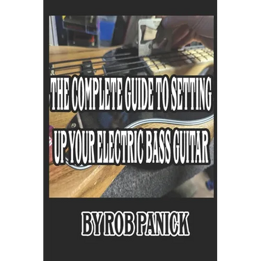 The Complete Guide to Setting Up Your Electric Bass Guitar