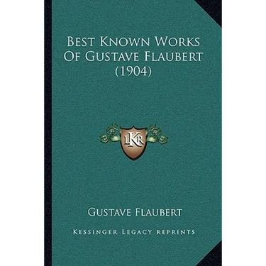 Best Known Works Of Gustave Flaubert (1904)