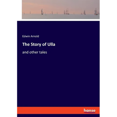 The Story of Ulla: and other tales