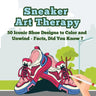 Sneaker Art Therapy: 50 Iconic Shoe Designs to Color and Unwind - Facts, Did You Know ? A Fun and Relaxing Coloring Book with Sneaker Facts