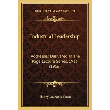 Industrial Leadership: Addresses Delivered In The Page Lecture Series, 1915 (1916)