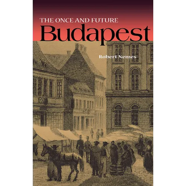 The Once and Future Budapest