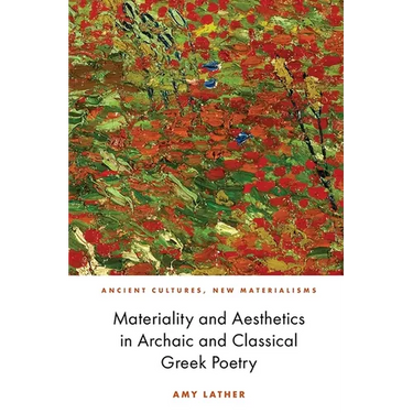 Materiality and Aesthetics in Archaic and Classical Greek Poetry