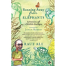 Running Away from Elephants: The Adventures of a Wildlife Biologist