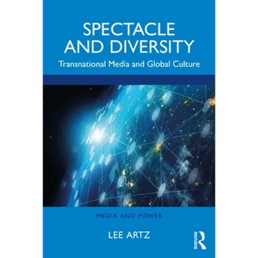 Spectacle and Diversity: Transnational Media and Global Culture