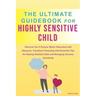 The Ultimate Guide for Highly Sensitive Child Book: Discover the 9 Popular Myths Debunked with Reasons Transform Parenting with Essential Tips for Rai