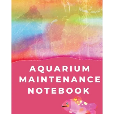 Aquarium Maintenance Notebook: Pet Fish Aquarium Journal