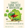 Stanley's Stank-tastic Adventure