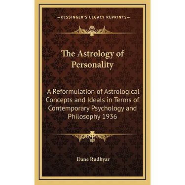 The Astrology of Personality: A Reformulation of Astrological Concepts and Ideals in Terms of Contemporary Psychology and Philosophy 1936