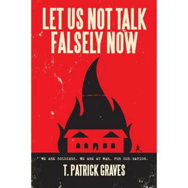 Let Us Not Talk Falsely Now