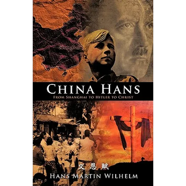 China Hans: From Shanghai to Hitler to Christ
