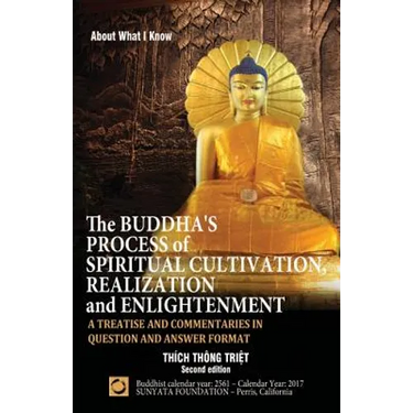 The Buddha's Process of Spiritual Cultivation, Realization and Enlightenment: A Treatise and Commentaries in Question and Answer Format