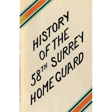 A HISTORY OF THE 58th SURREY BATTALION HOME GUARD